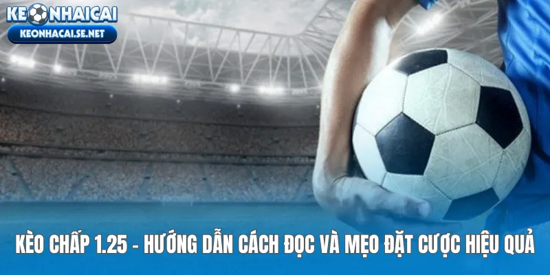Kèo Chấp 1.25